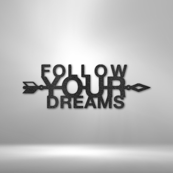 Follow Your Dreams Steel Sign Laser Cut Powder Coated Home & Office Metal Wall D